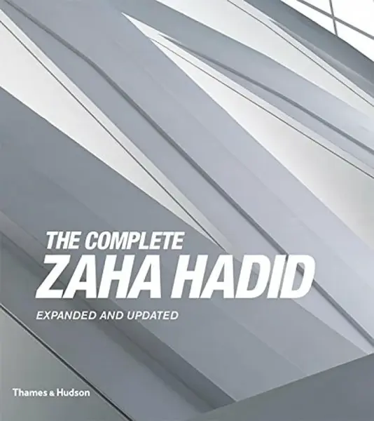 The Complete Zaha Hadid - Aaron Betsky