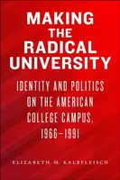 Making the Radical University - Elizabeth M. Kalbfleisch