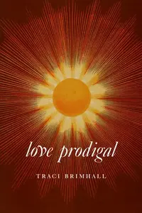 Love Prodigal - Traci Brimhall