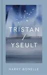Tristan/Yseult - Harry Bonelle