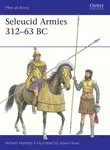 Seleucid Armies 312â€“63 BC - William Horsted