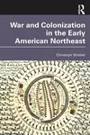 War and Colonization in the Early American Northeast - Christoph Strobel