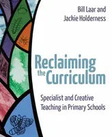 Reclaiming the Curriculum - Holderness Jackie, Bill Laar