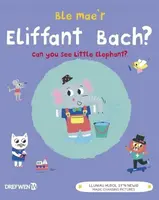 Ble Mae'r Eliffant Bach? / Can You See the Little Elephant? - Dref Wen