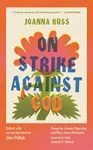 On Strike Against God - Joanna Russ