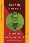 Cuba in War Time - Richard Harding Davis