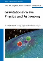 Gravitational-Wave Physics and Astronomy - Jolien D. E.  Creighton, Warren G.  Anderson