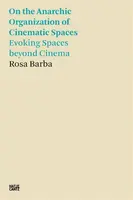 Rosa Barba: On the Anarchic Organization of Cinematic Spaces - Rosa Barba