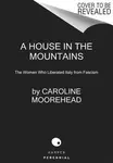 The House in the Mountains - Moorehead Caroline