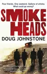 Smokeheads - Doug Johnstone