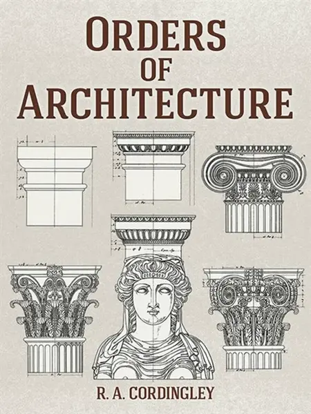 Orders of Architecture - R. A. Cordingley