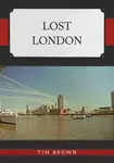 Lost London - Tim Brown