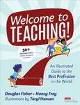 Welcome to Teaching! - Douglas Fisher, Nancy Frey, Taryl Hansen