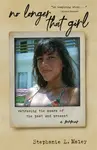 No Longer That Girl - Stephanie L. Maley