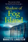 Shadow of Fog Island - Mariette Lindstein