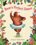 Bear's Perfect Dance - Rachel Tilda Wolf
