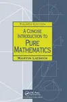 A Concise Introduction to Pure Mathematics - Martin  Liebeck