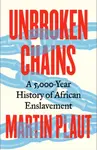 Unbroken Chains - Martin Plaut
