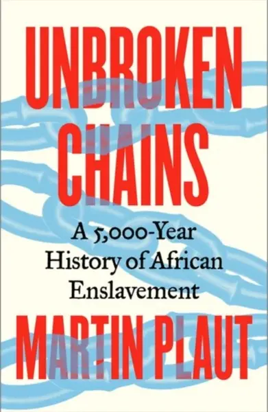 Unbroken Chains - Martin Plaut