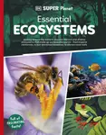 DK Super Planet Essential Ecosystems - DK