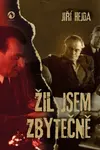 Žil jsem zbytečně - Jiří Hejda