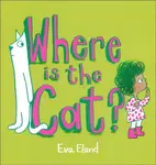 Where Is the Cat? - Eva Eland