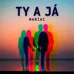MANIAC – Ty a já
