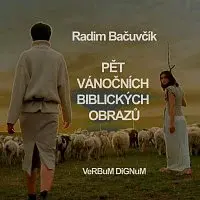 Radim Bačuvčík, VeRBuM DiGNuM – Pět vánočních biblických obrazů