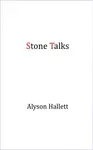 Stone Talks - Alyson Hallett