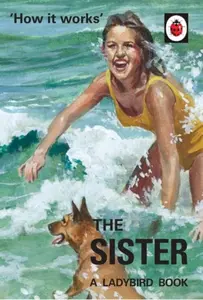 How it Works: The Sister - Jason Hazeley, Joel Morris