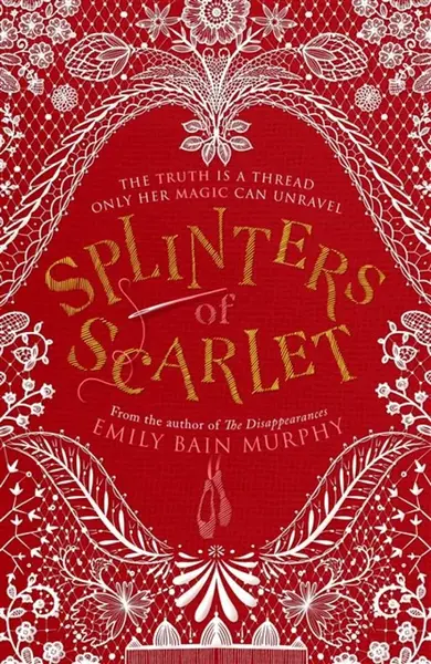 Splinters of Scarlet - Emily Bain Murphy