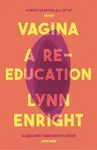 Vagina: A re-education - Lynn Enright