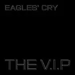 The V.I.P – Eagle's Cry