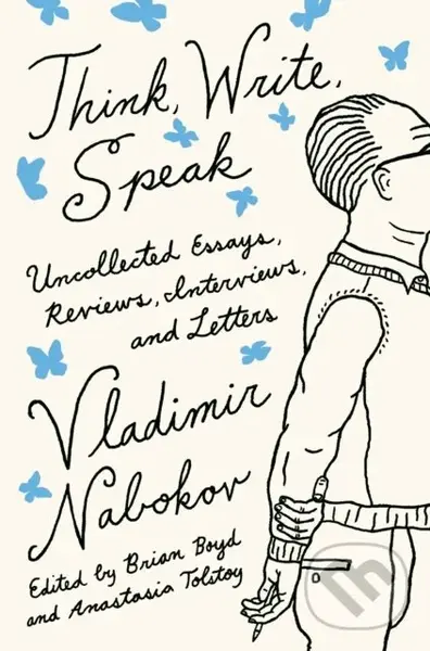 Think, Write, Speak (Uncollected Essays, Reviews, Interviews, and Letters to the Editor)