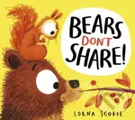 Bears Don't Share! - Lorna Scobie
