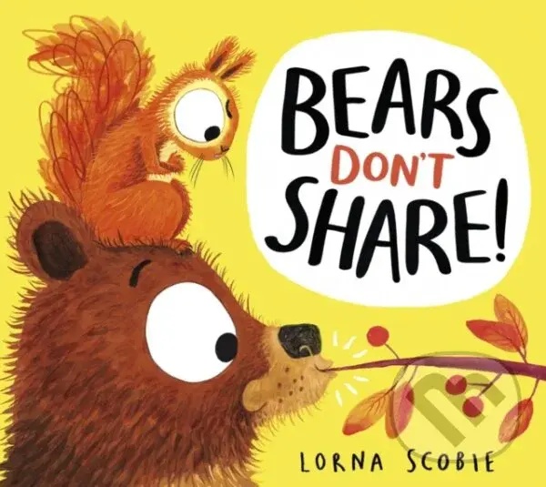 Bears Don't Share! - Lorna Scobie