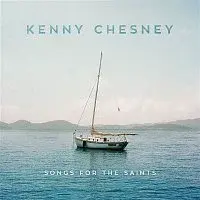 Kenny Chesney – Songs for the Saints