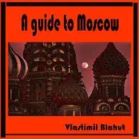 Vlastimil Blahut – A guide to Moscow