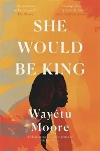 She Would Be King - Wayetu Moore
