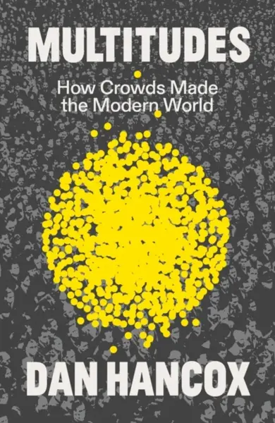 Multitudes - Dan Hancox