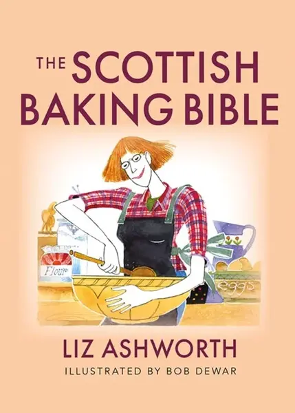 The Scottish Baking Bible - Liz Ashworth