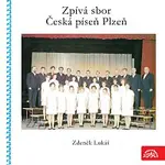 Česká píseň Plzeň, Zdeněk Lukáš – Zpívá sbor Česká píseň Plzeň