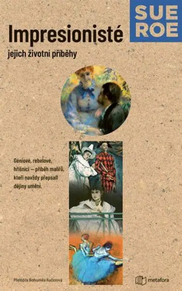 Impresionisté: Jejich životní příběhy - Sue Roe - e-kniha
