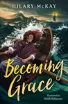 Becoming Grace - Hilary McKay