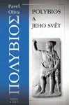 Polybios a jeho svět - Pavel Oliva