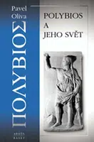 Polybios a jeho svět - Pavel Oliva