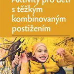 Aktivity pro děti s těžkým kombinovaným postižením - Martina Hadačová