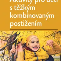 Aktivity pro děti s těžkým kombinovaným postižením - Martina Hadačová