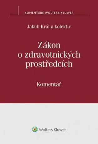 Zákon o zdravotnických prostředcích - Komentář - Jakub Král