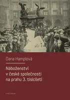 Náboženství v české společnosti na prahu 3. tísiciletí - Dana Hamplová - e-kniha